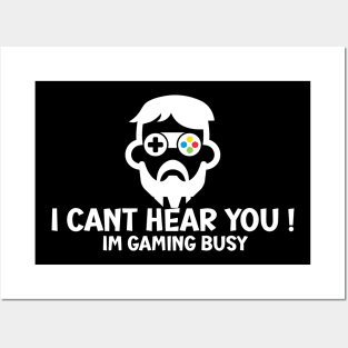 I Can't Hear You I'm Gaming Busy Posters and Art